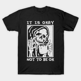 ITS OKAY NOT TO BE OK T-Shirt